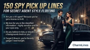 150 Spy Pick Up Lines for Secret Agent Style Flirting