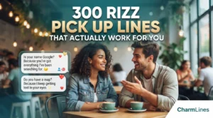 300 Rizz Pick Up Lines That Actually Work for You