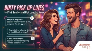 Dirty Pick Up Lines to Flirt Boldly and Get Laughs Now